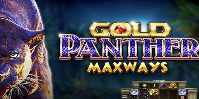 Panduan Efektif Mendapatkan Jackpot Slot Gold Panther MaxWays